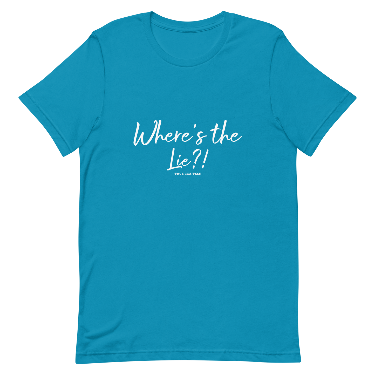 True Tea Tees Where's the Lie?! White Lettering Unisex T-Shirt - True Tea Tees