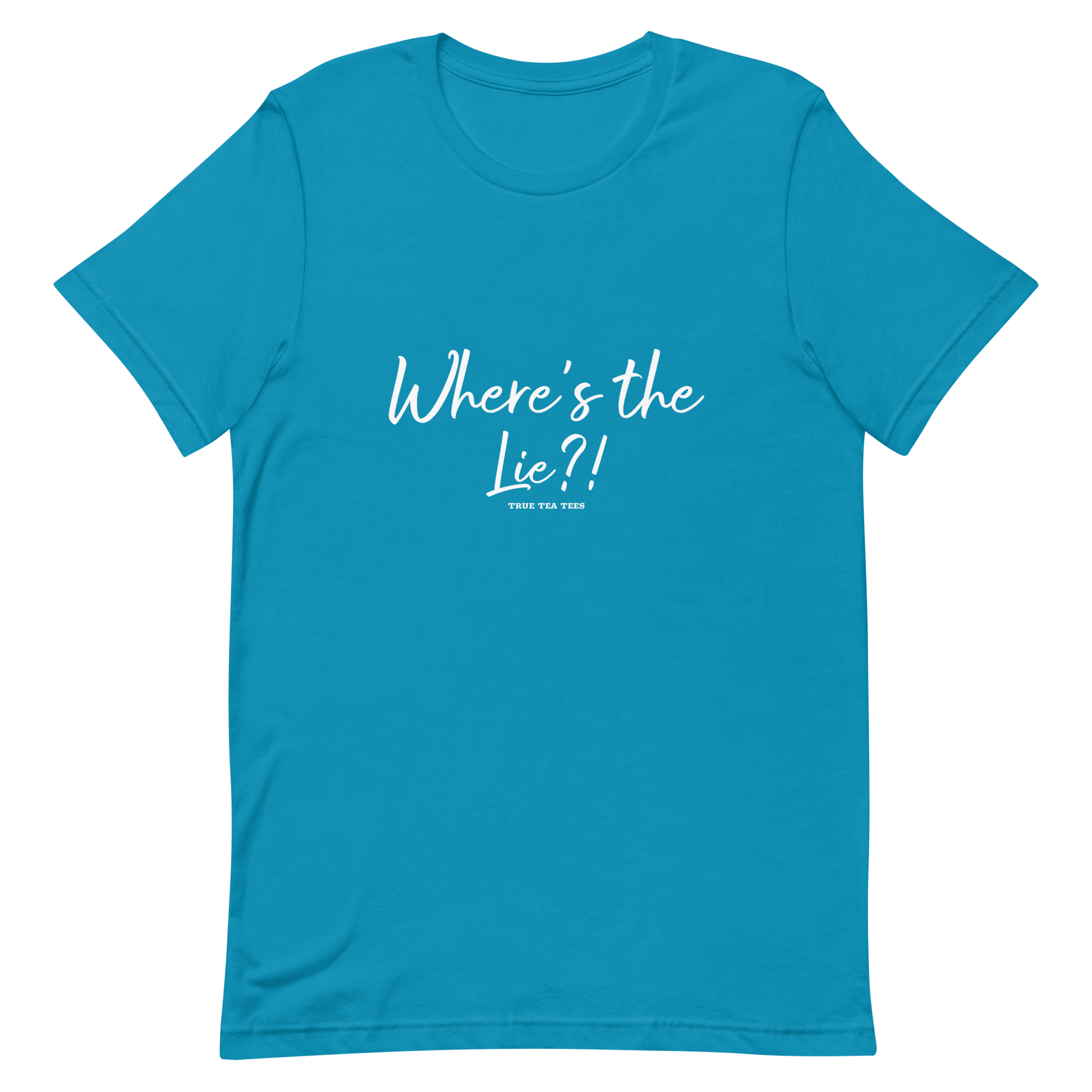 True Tea Tees Where's the Lie?! White Lettering Unisex T-Shirt - True Tea Tees