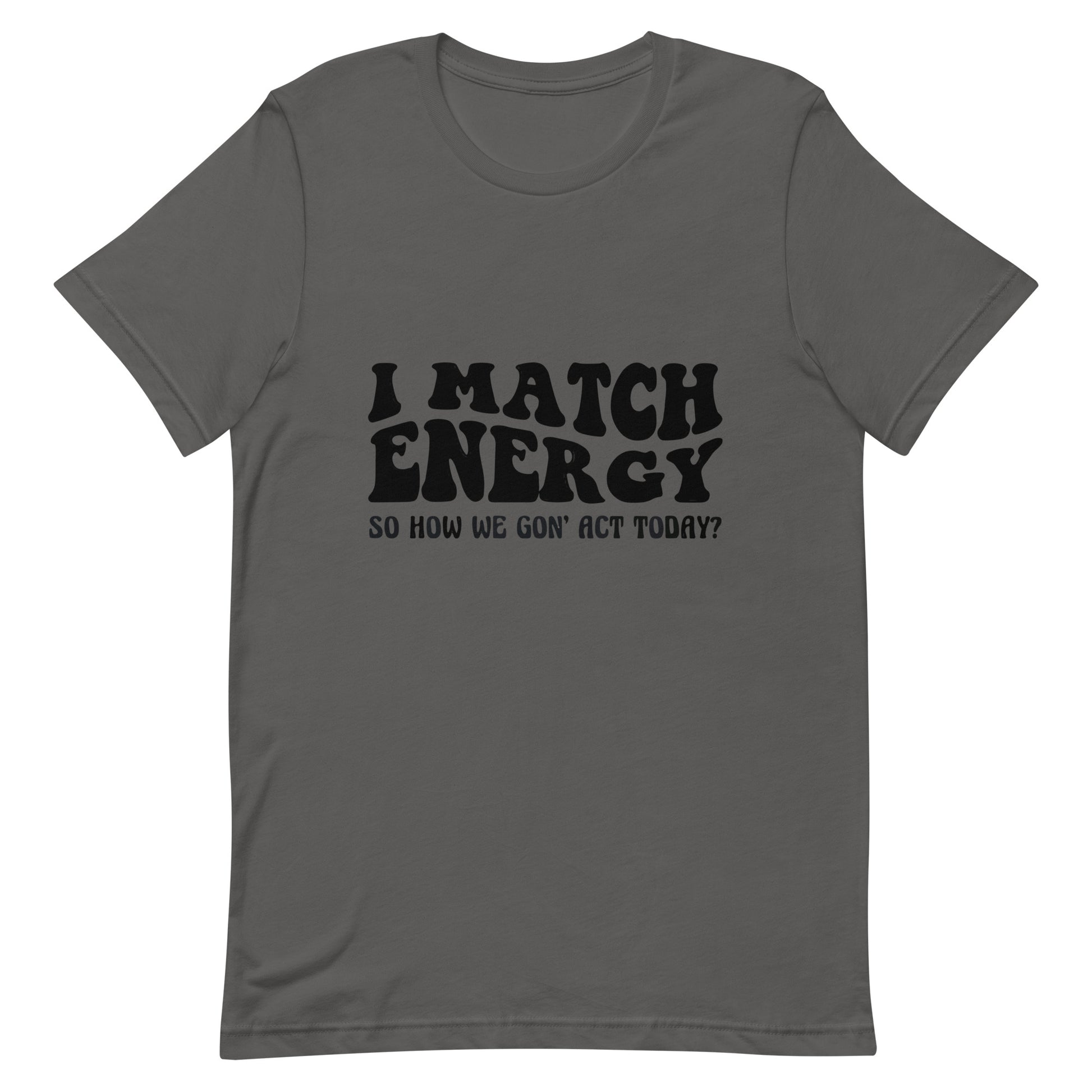 Ture Tea Tees I Match Energy Unisex T-Shirt - True Tea Tees