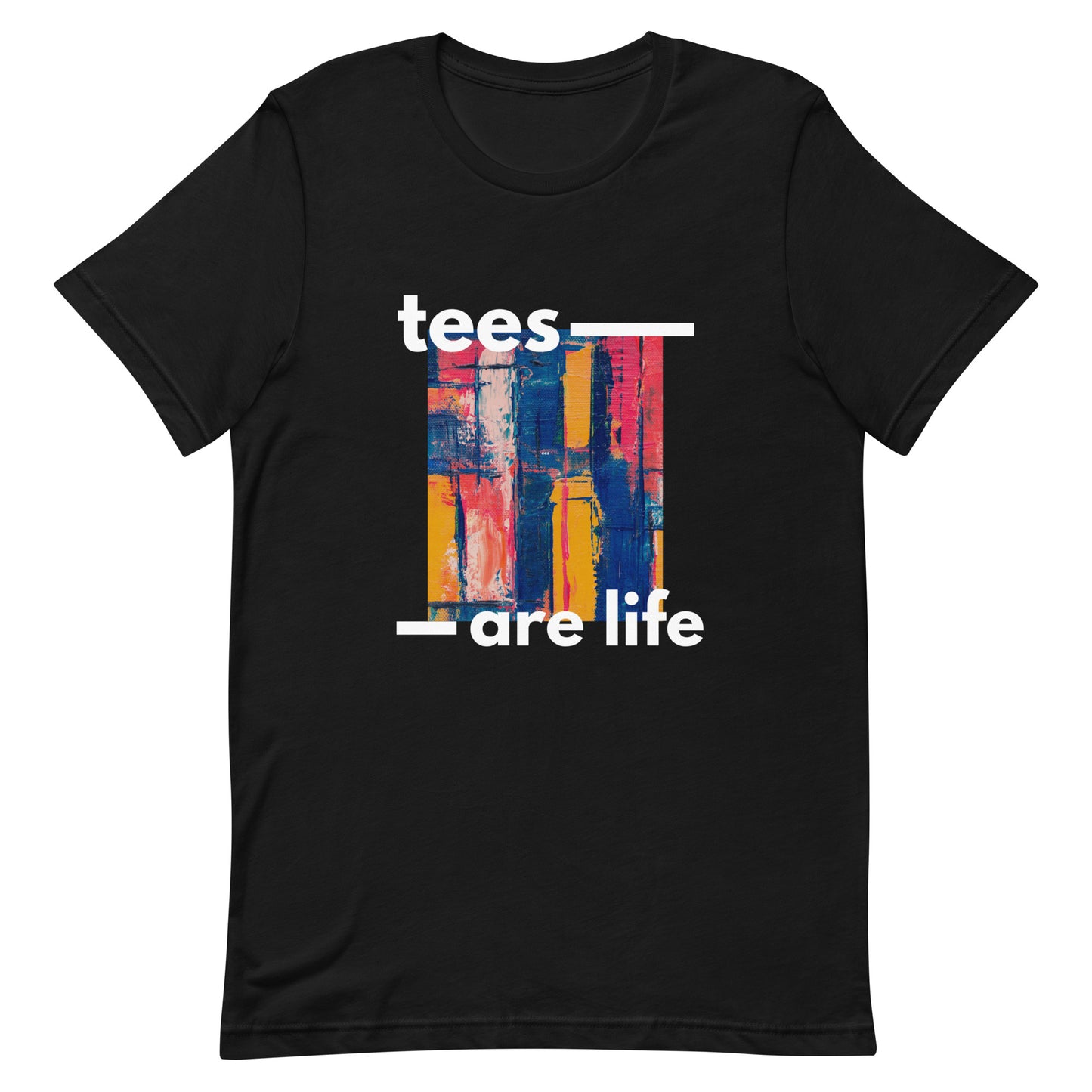 True Tea Tees Tees Are Life Unisex T-Shirt - True Tea Tees