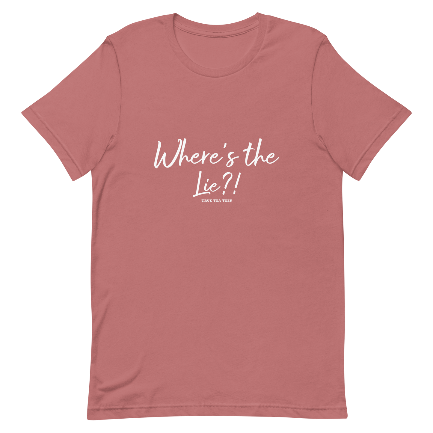 True Tea Tees Where's the Lie?! White Lettering Unisex T-Shirt - True Tea Tees