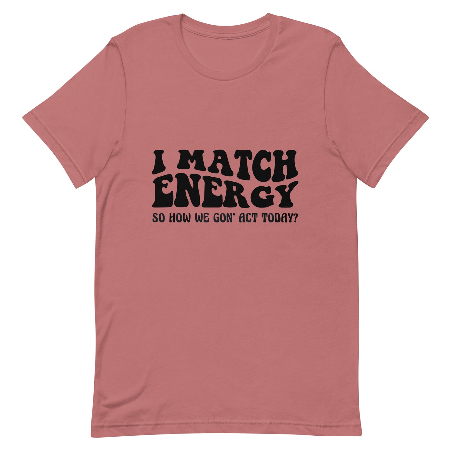 Ture Tea Tees I Match Energy Unisex T-Shirt - True Tea Tees