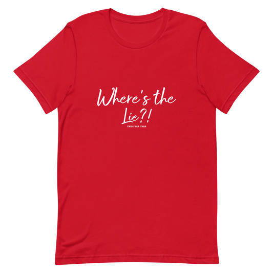 True Tea Tees Where's the Lie?! White Lettering Unisex T-Shirt - True Tea Tees