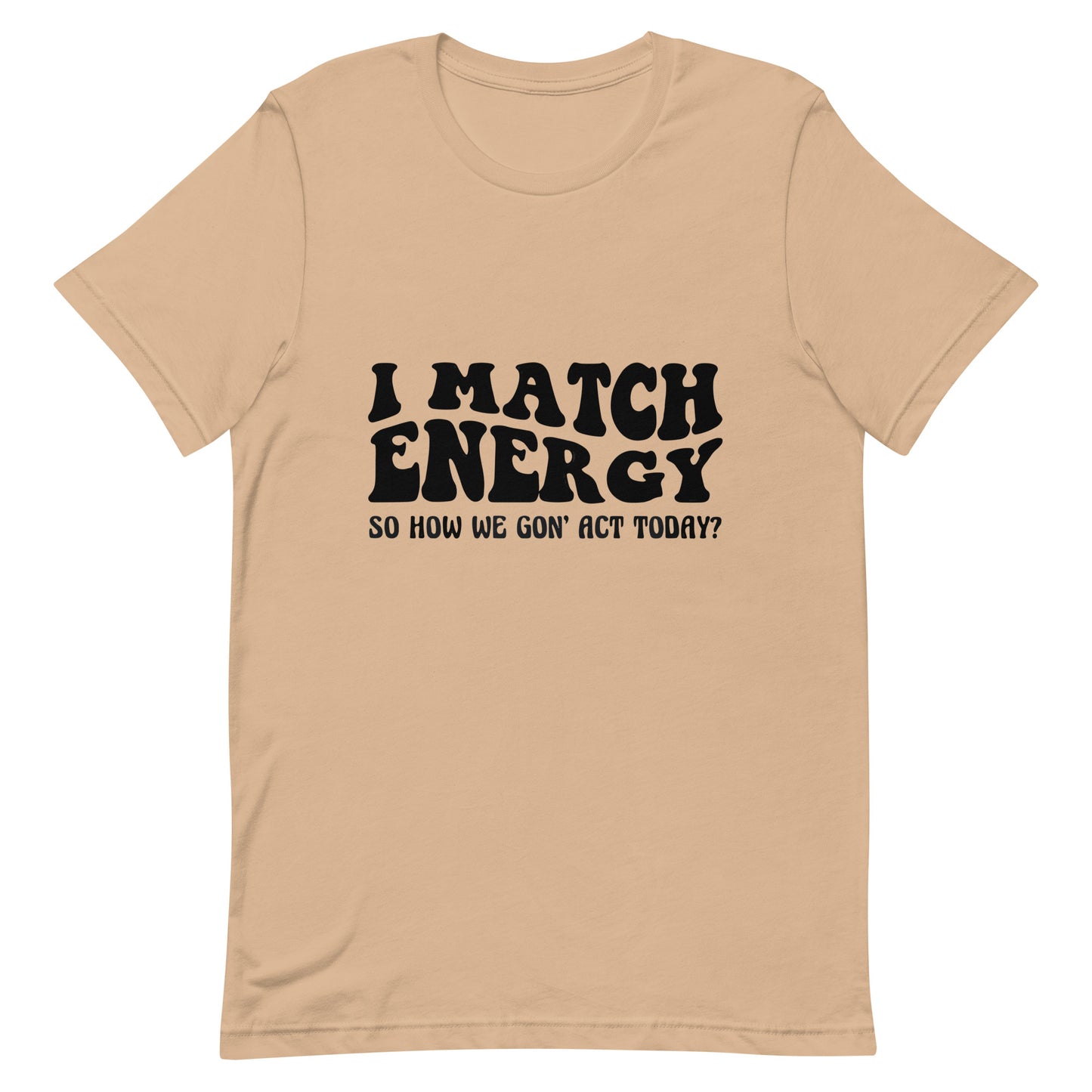 Ture Tea Tees I Match Energy Unisex T-Shirt - True Tea Tees