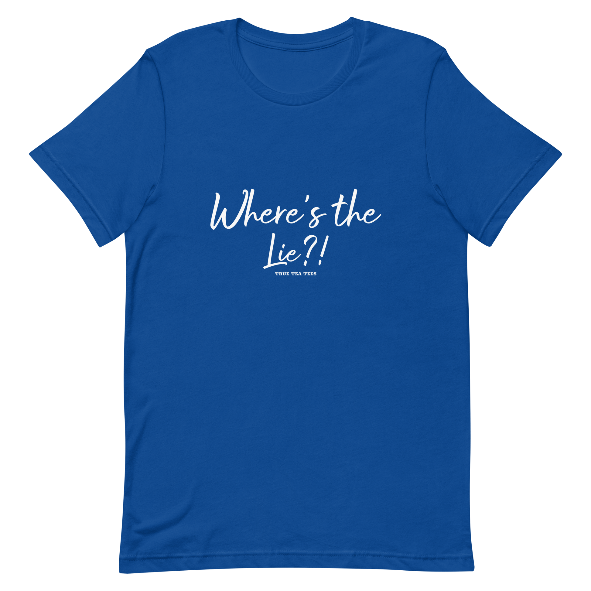 True Tea Tees Where's the Lie?! White Lettering Unisex T-Shirt - True Tea Tees